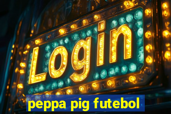 peppa pig futebol